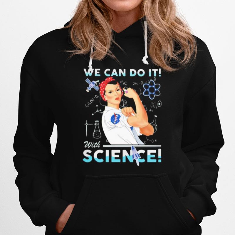 Strong Woman We Can Do It With Science Nasa Hoodie