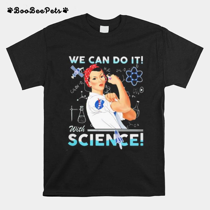 Strong Woman We Can Do It With Science Nasa T-Shirt