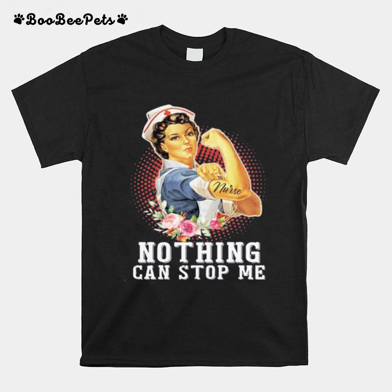 Strong Women Nurse Nothing Can Stop Me T-Shirt