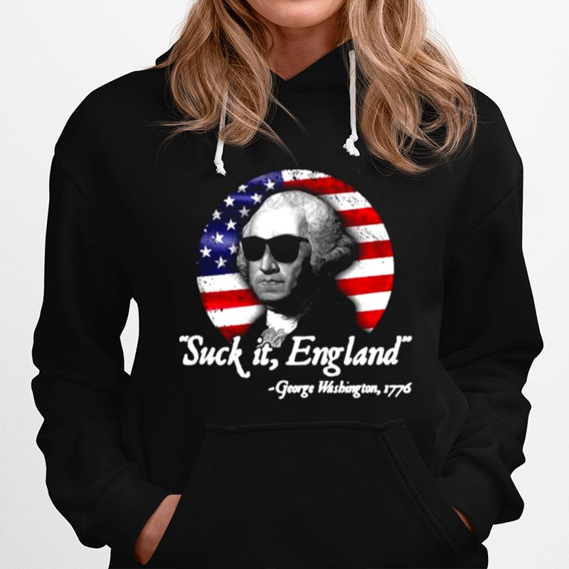 Suck It England Funny 4Th Of July George Washington 1776 American Flag Hoodie