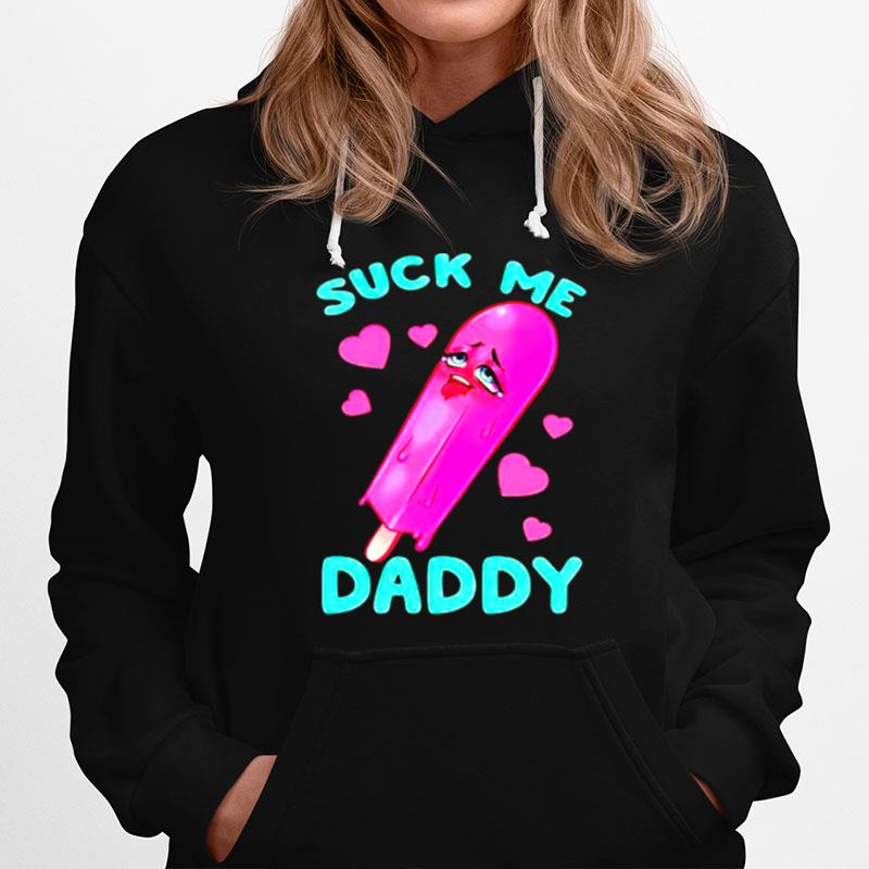 Suck Me Daddy Hoodie