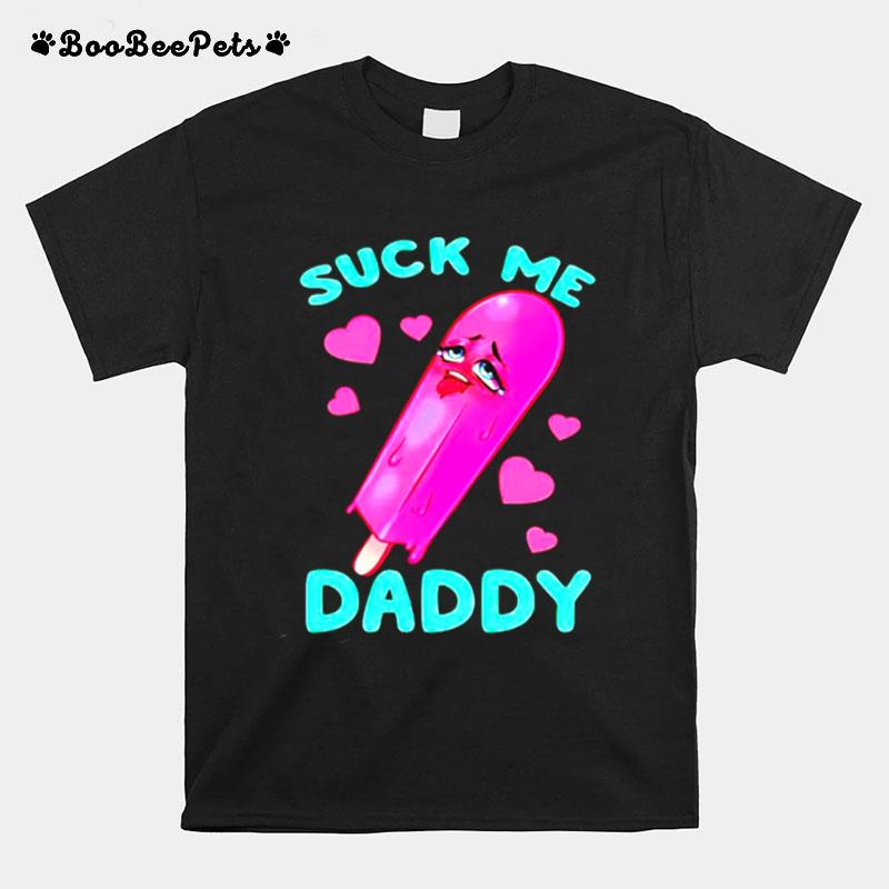 Suck Me Daddy T-Shirt
