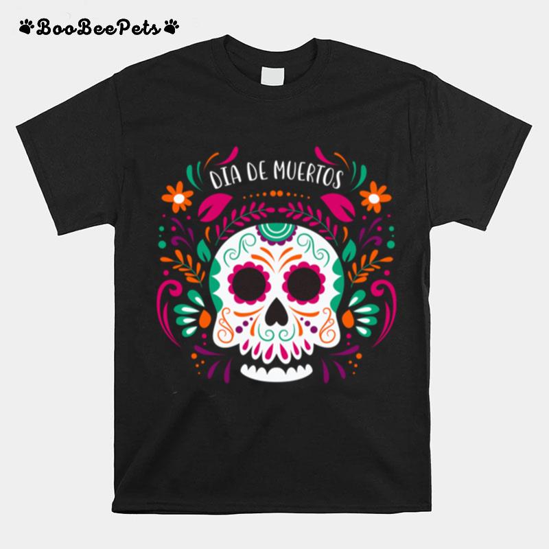 Sugar Skull Day Dead Dia De Muertos T-Shirt