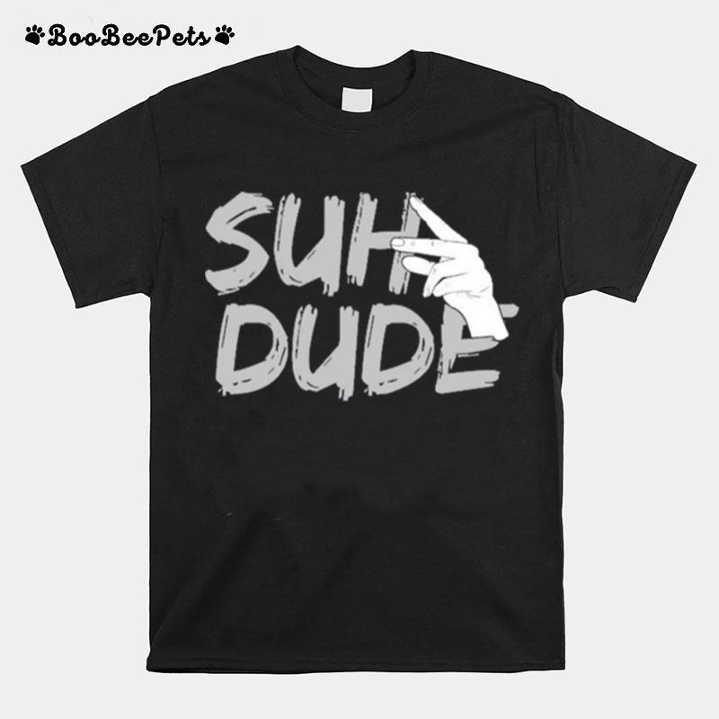 Suh Dude T-Shirt