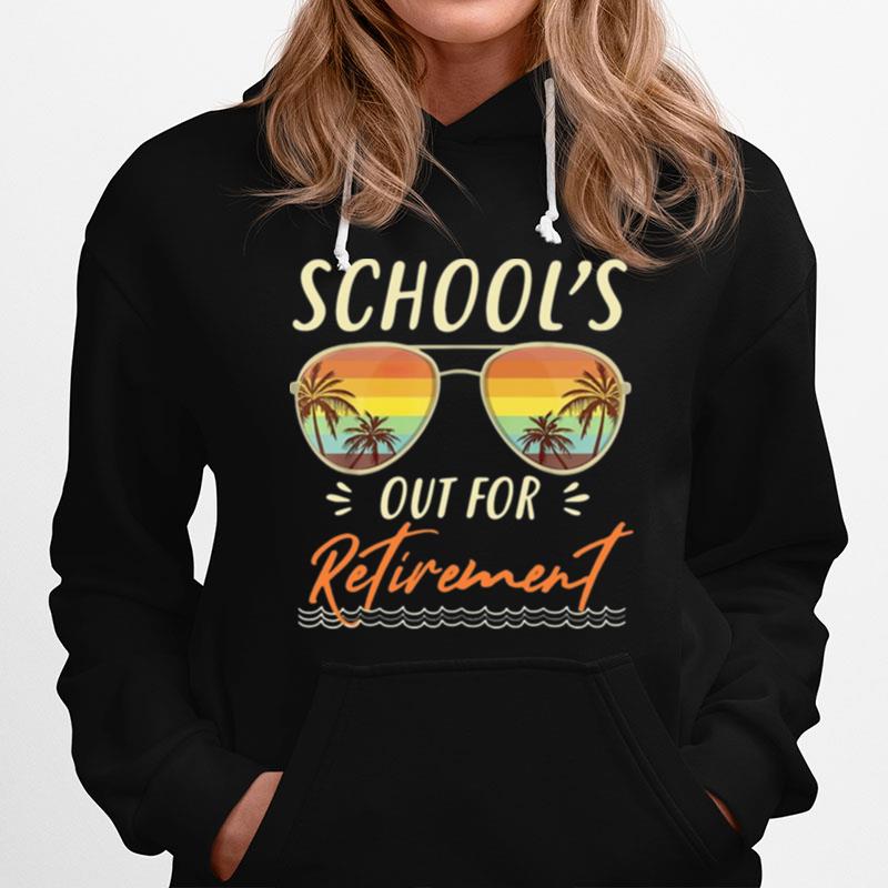 Summer Retirement Schools Out For Retirement Hoodie