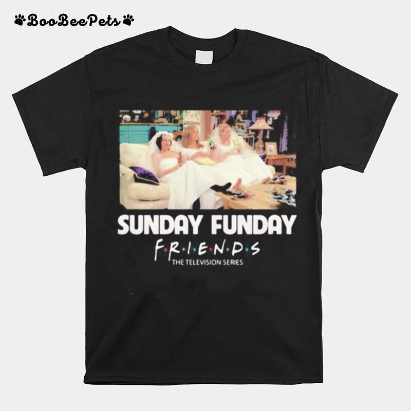 Sunday Funday Friends The Television Series T-Shirt