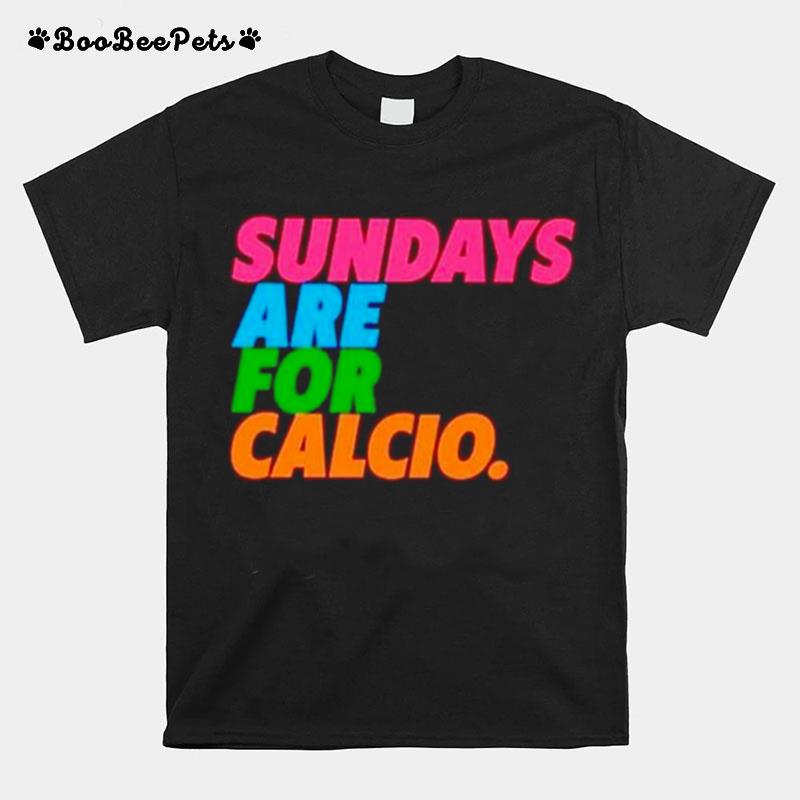 Sundays Are For Calcio T-Shirt