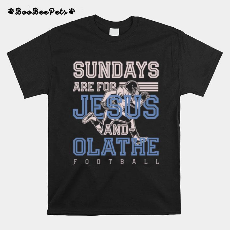 Sundays Are For Jesus And Olathe Football Kansas Christian T-Shirt