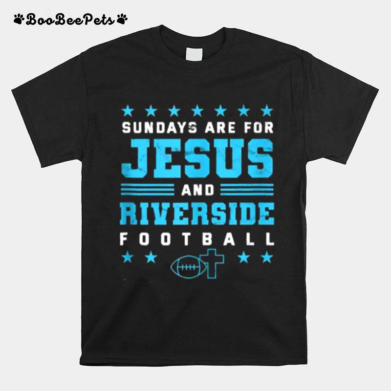 Sundays Are For Jesus And Riverside Football California T-Shirt