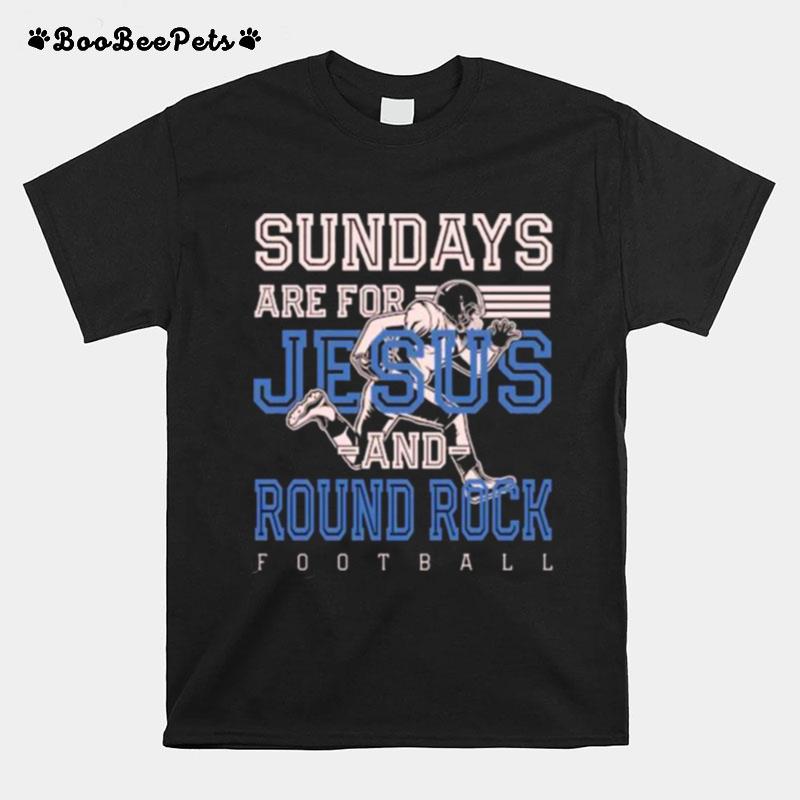 Sundays Are For Jesus And Round Rock T-Shirt