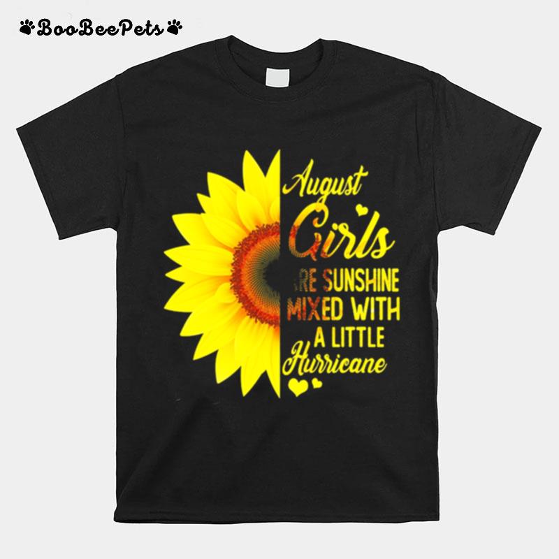 Sunflower August Girls Are Sunshine Mixed With A Little Hurricane T-Shirt