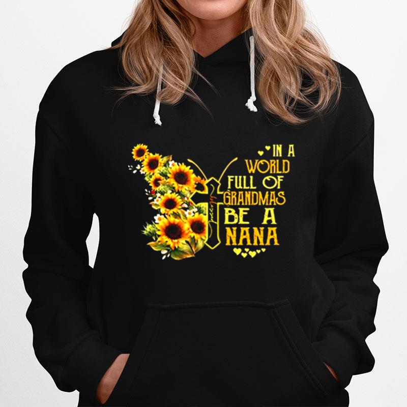 Sunflower Butterfly Jesus In A World Full Of Grandmas Be A Nana Hoodie