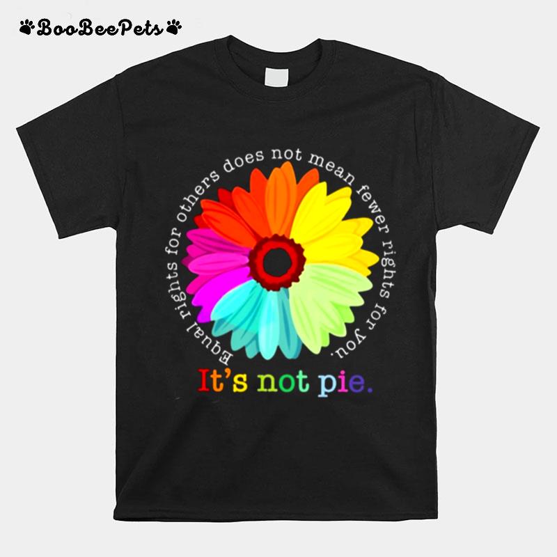 Sunflower Equal Rights For Others Does Not Mean Fewer Rights For You T-Shirt