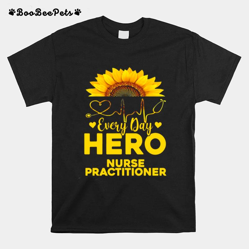 Sunflower Everyday Hero Nurse Practitioner Gold T-Shirt