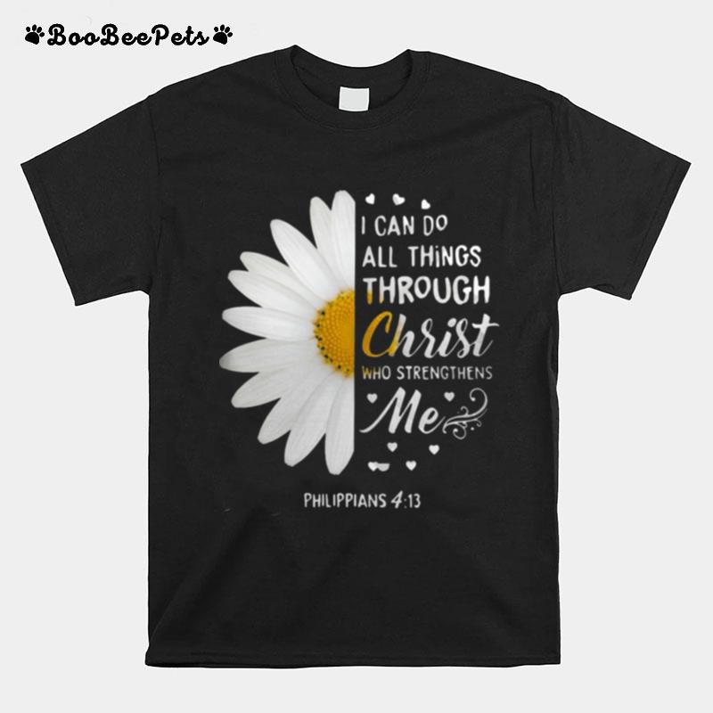 Sunflower I Can Do All Things Through Christ Who Strengthens Me Philippians 4 13 T-Shirt