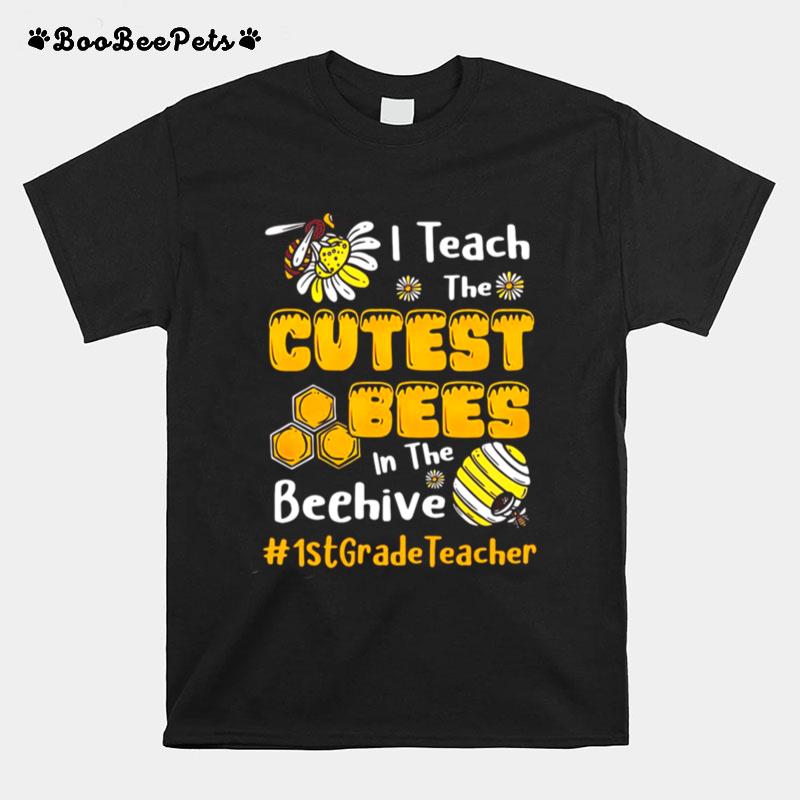 Sunflower I Teach The Cutest Bees In The Beehive 1St Grade Teacher T-Shirt