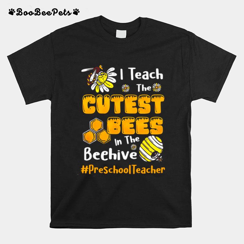 Sunflower I Teach The Cutest Bees In The Beehive Preschool Teacher T-Shirt