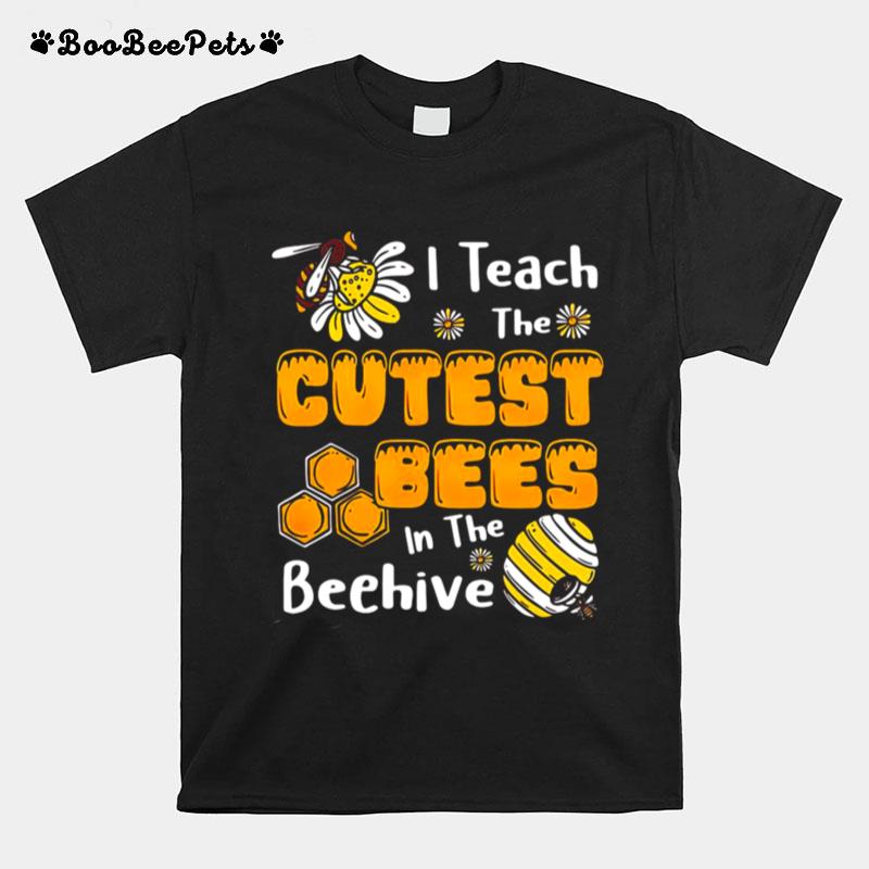 Sunflower I Teach The Cutest Bees In The Beehive T-Shirt