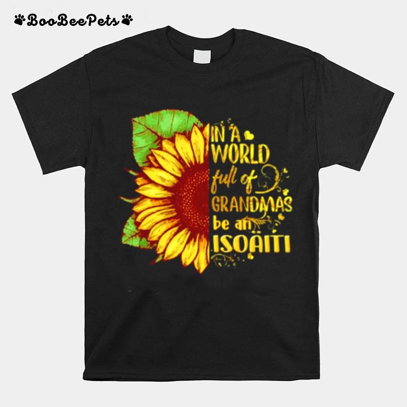 Sunflower In A World Full Of Grandmas Be An Isoaiti T-Shirt