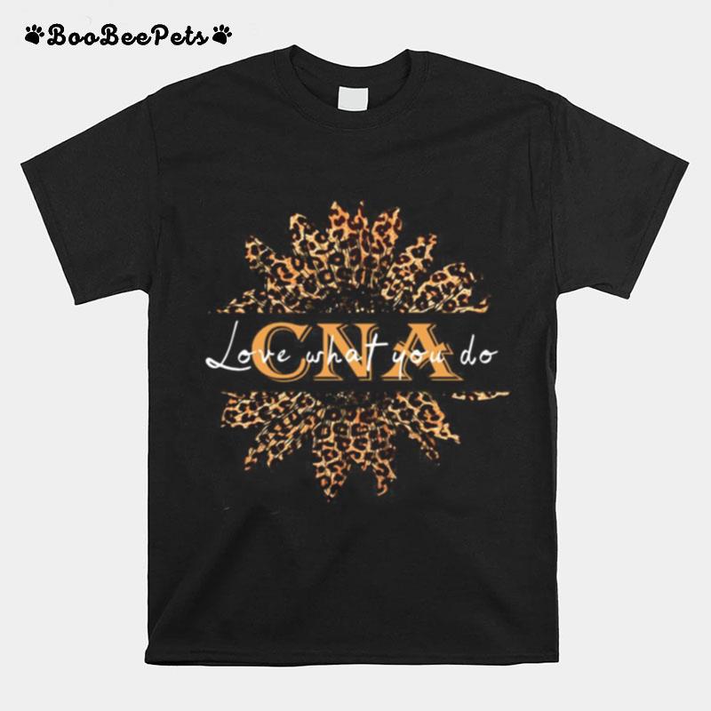 Sunflower Leopard Love What You Do Cna T-Shirt