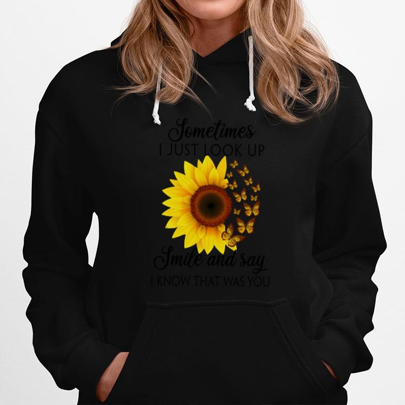 Sunflower Sometimes I Just Look Up Smile And Say I Know That Was You Hoodie