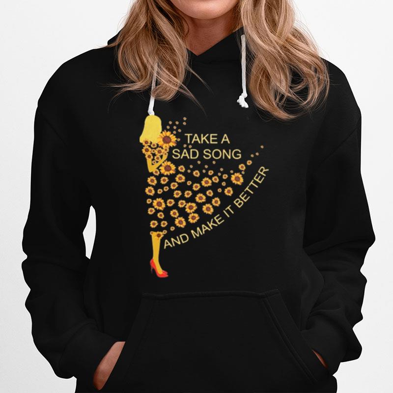 Sunflower Take A Sad Song And Make It Better Hoodie