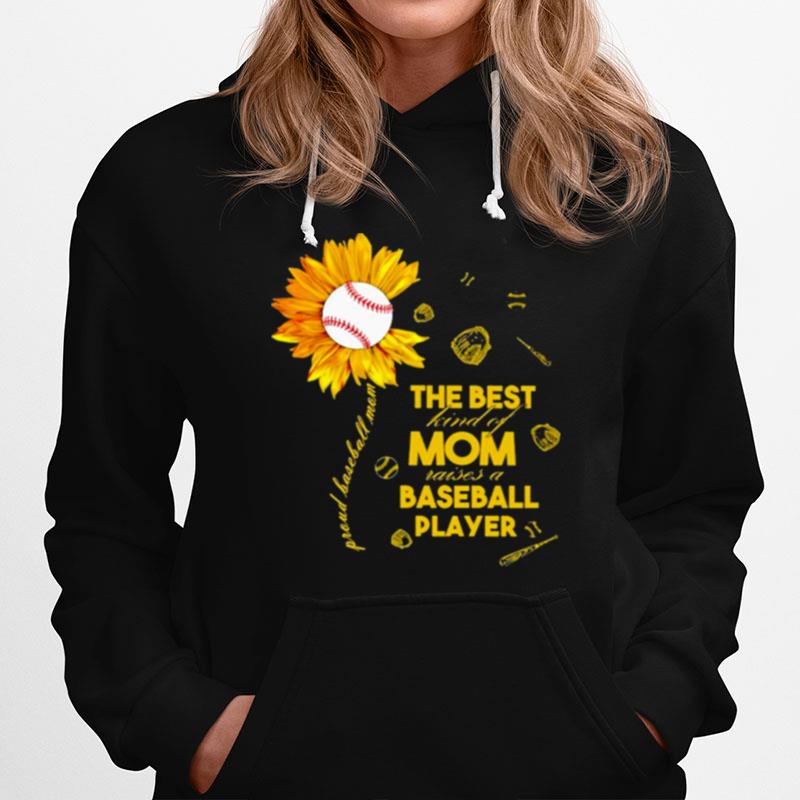 Sunflower The Best Kind Of Mom Raises A Baseball Player Hoodie
