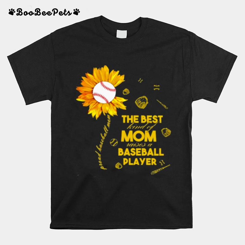Sunflower The Best Kind Of Mom Raises A Baseball Player T-Shirt