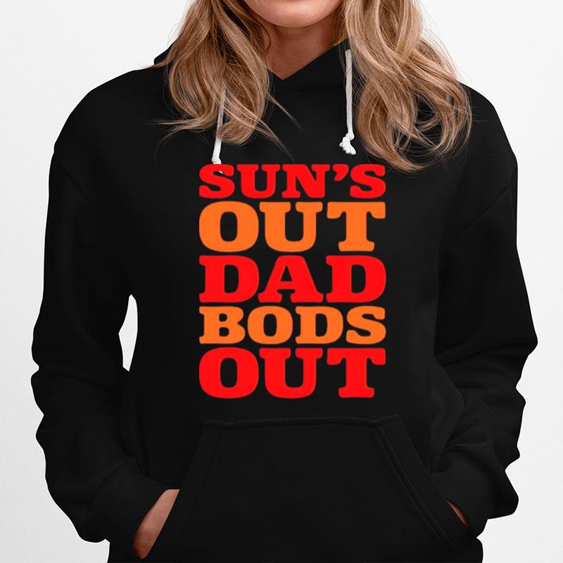Suns Out Dad Bods Out Hoodie
