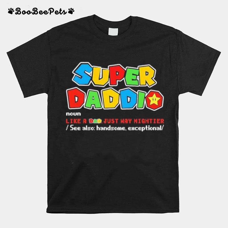 Super Daddio Noun Like A Dad Just Way Mightier T-Shirt