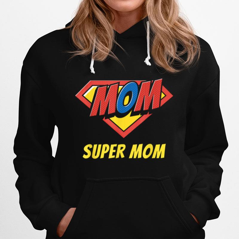 Super Mom Celebrate Mothers Day Hoodie