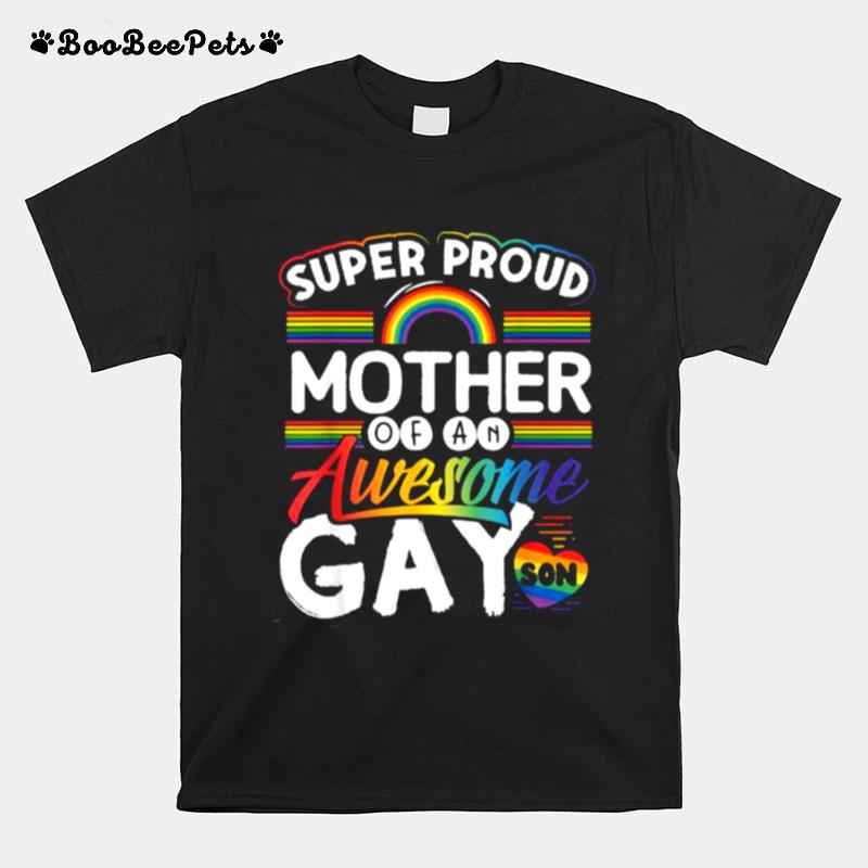 Super Proud Mother Of An Awesome Gay Son Rainbow T-Shirt