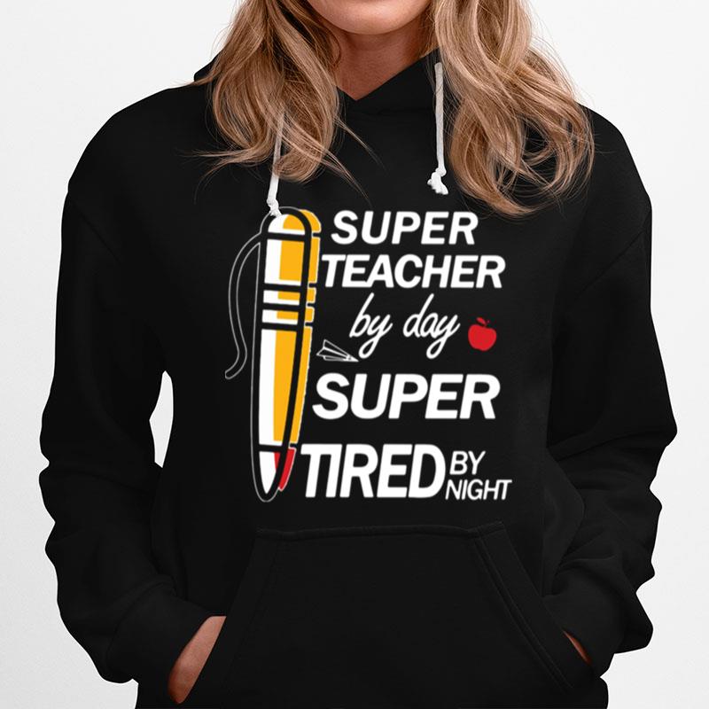 Super Teacher By Day Super Tired By Night Hoodie