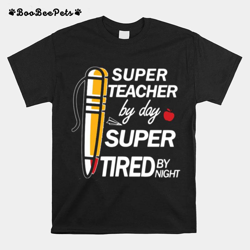 Super Teacher By Day Super Tired By Night T-Shirt