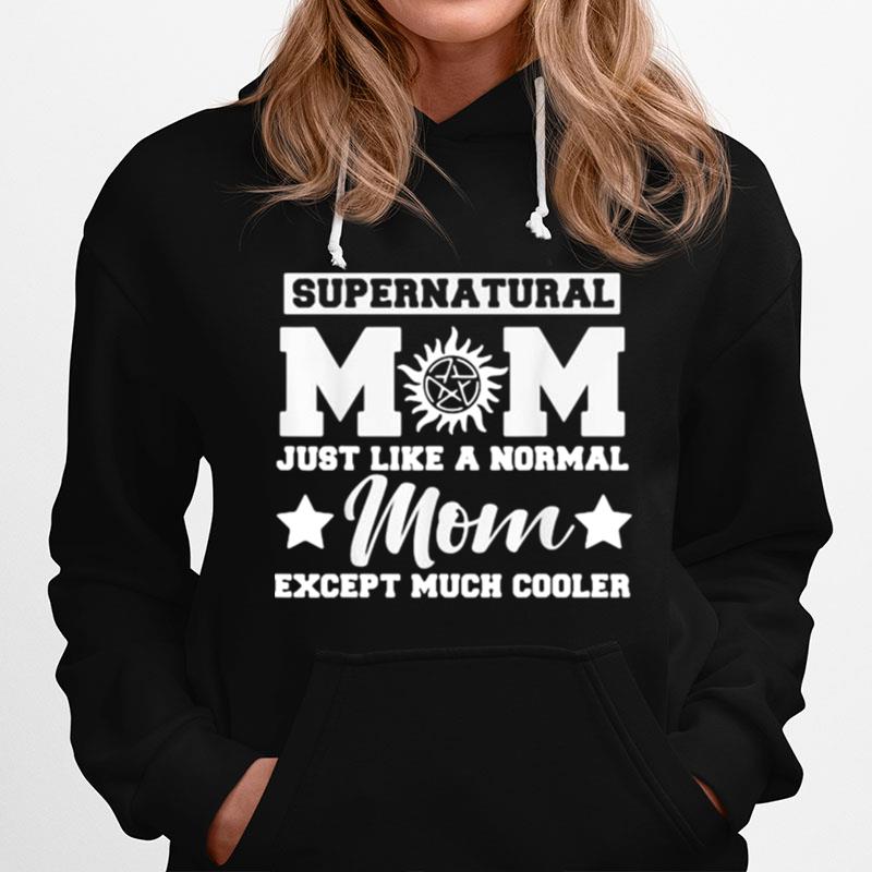 Supernatural Mom Just Like A Normal Mom Except Much Cooler Stars Hoodie