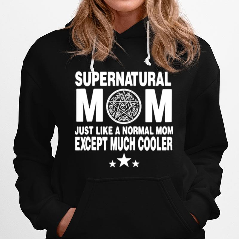 Supernatural Mom Just Like A Normal Mom Except Much Cooler Hoodie