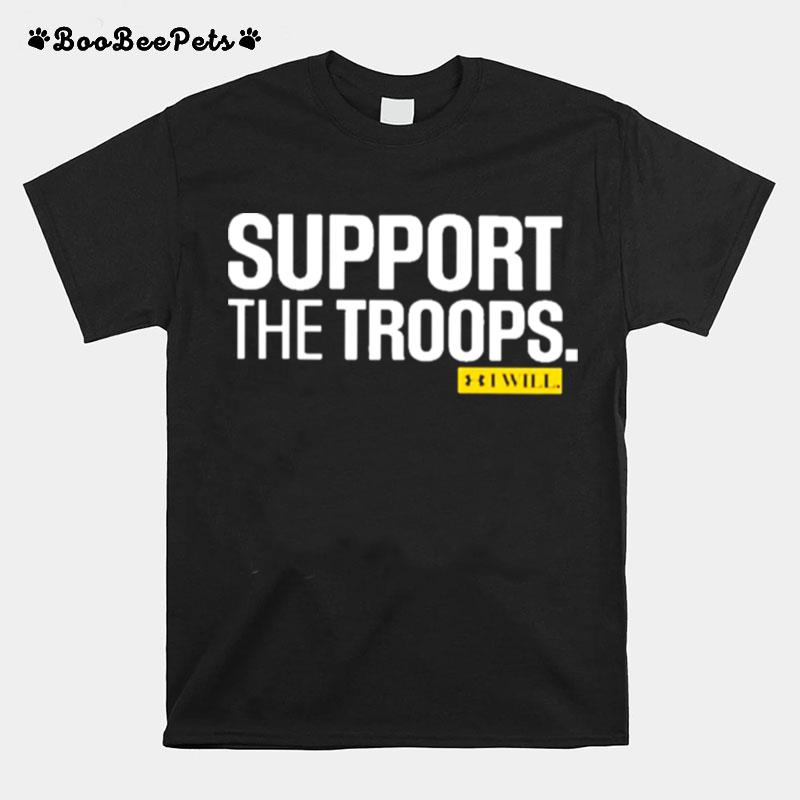 Support The Troops I Will T-Shirt