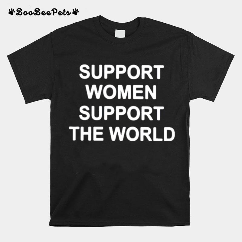 Support Women Support The World T-Shirt