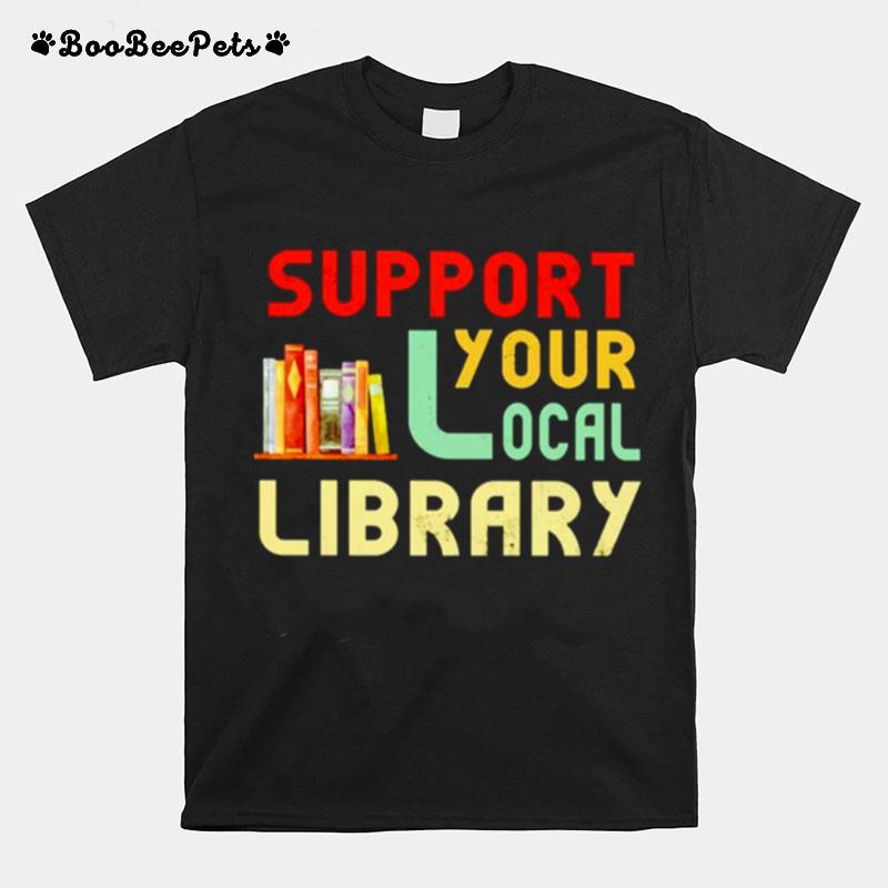 Support Your Local Library T-Shirt