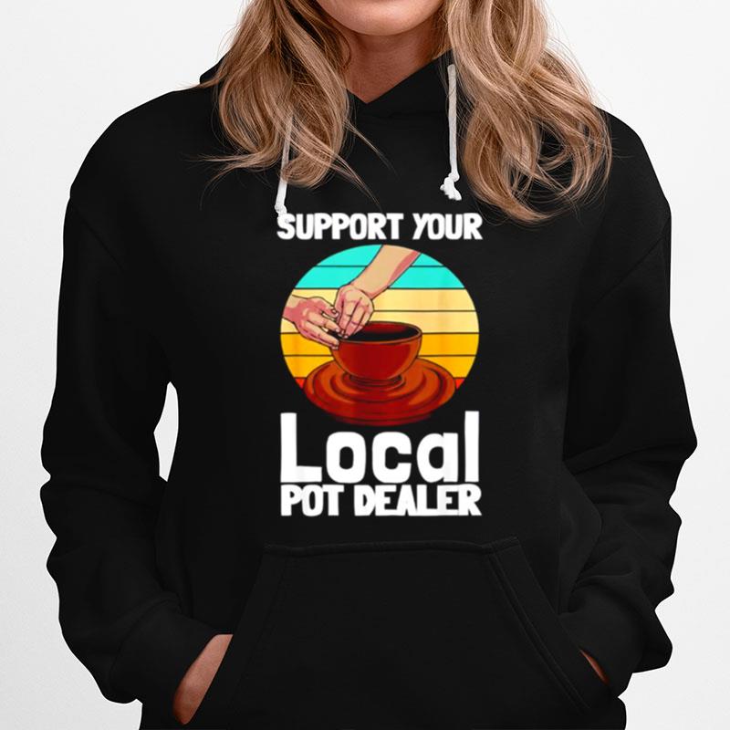 Support Your Local Pot Dealer Hoodie