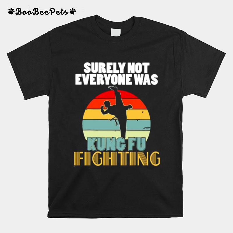 Surely Not Everyone Was Kung Fu Fighting Vintage T-Shirt