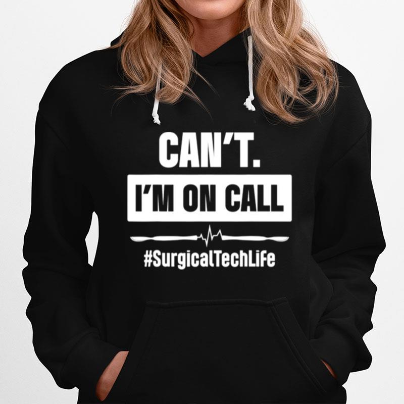 Surgical Technologist Call Scrub Tech Hoodie