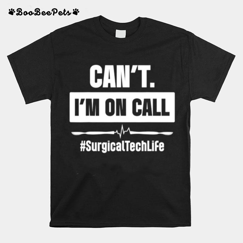 Surgical Technologist Call Scrub Tech T-Shirt