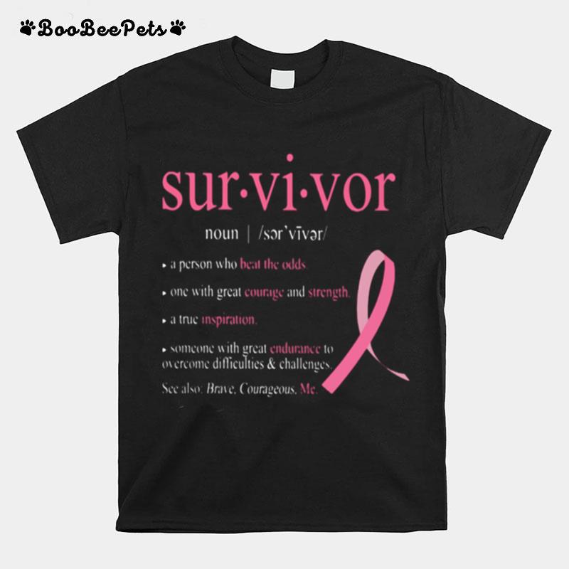 Survivor A Person Who Beat The Odds One With Great Courge And Strength A True Difficulties T-Shirt