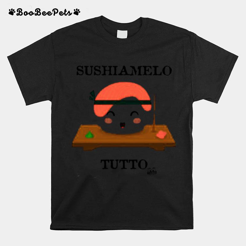 Sushiamelo Tutto T-Shirt