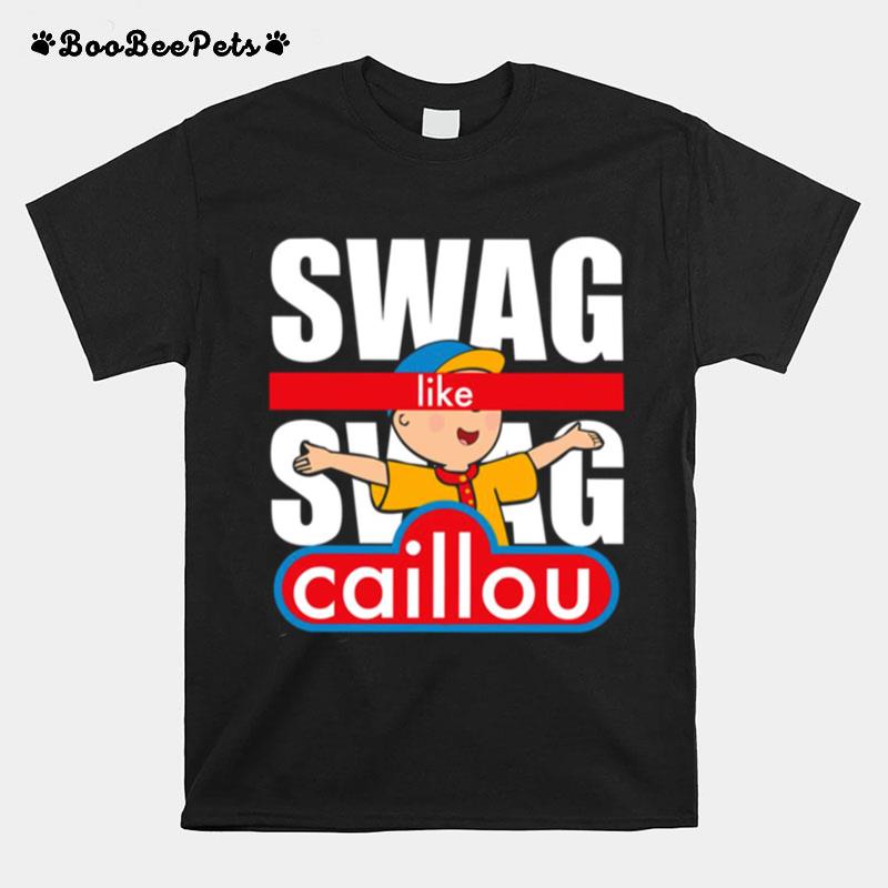 Swag Swag Like Caillou T-Shirt