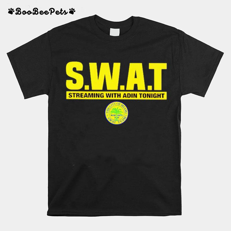 Swat Streaming With Adin Tonight Copy T-Shirt