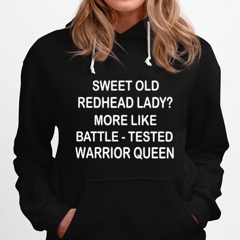 Sweet Old Redhead Lady More Like Battle Tested Warrior Queen Hoodie