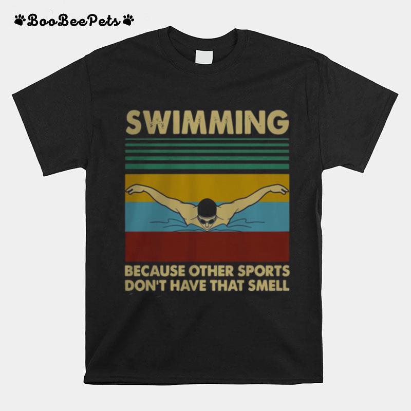 Swimming Because Other Sports Dont Have That Smell Vintage T-Shirt