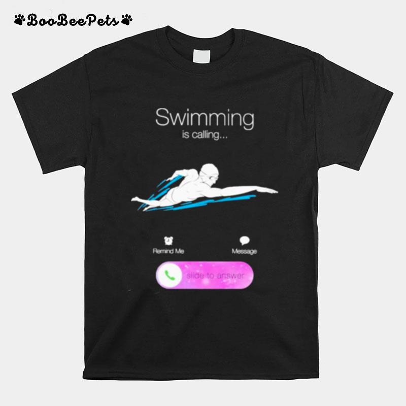 Swimming Is Calling Slide To Answer T-Shirt